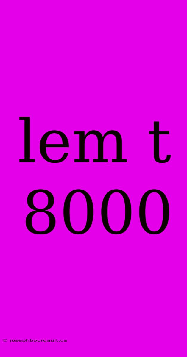 Lem T 8000