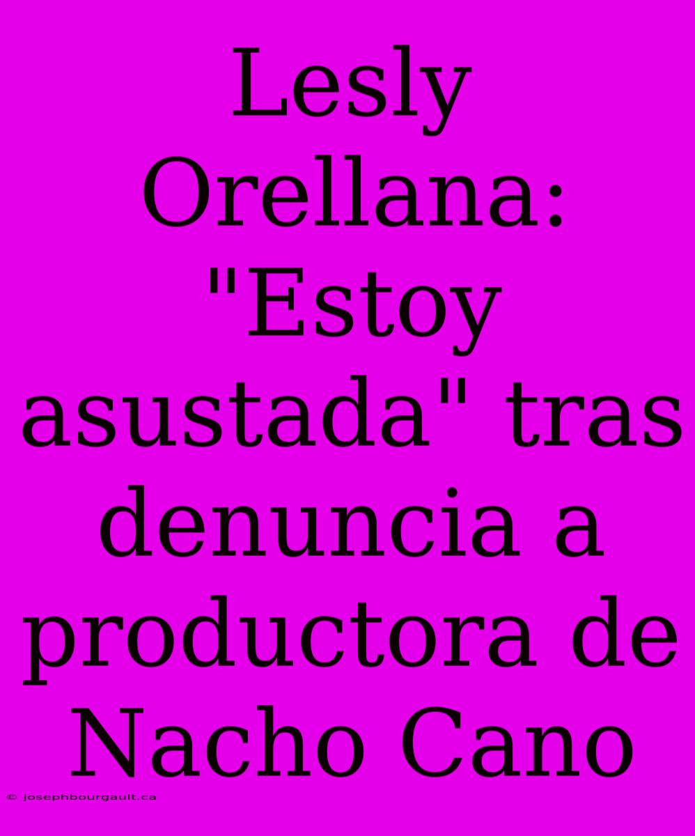 Lesly Orellana: 