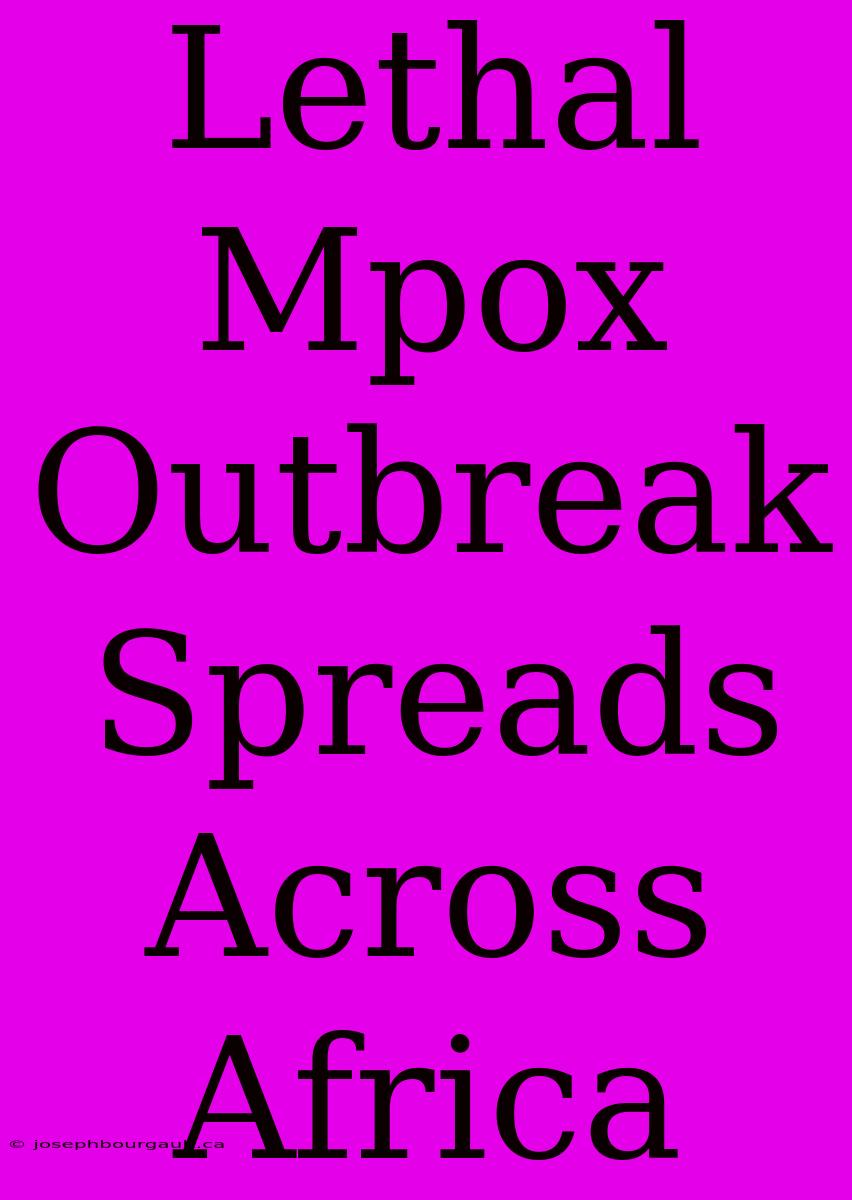 Lethal Mpox Outbreak Spreads Across Africa