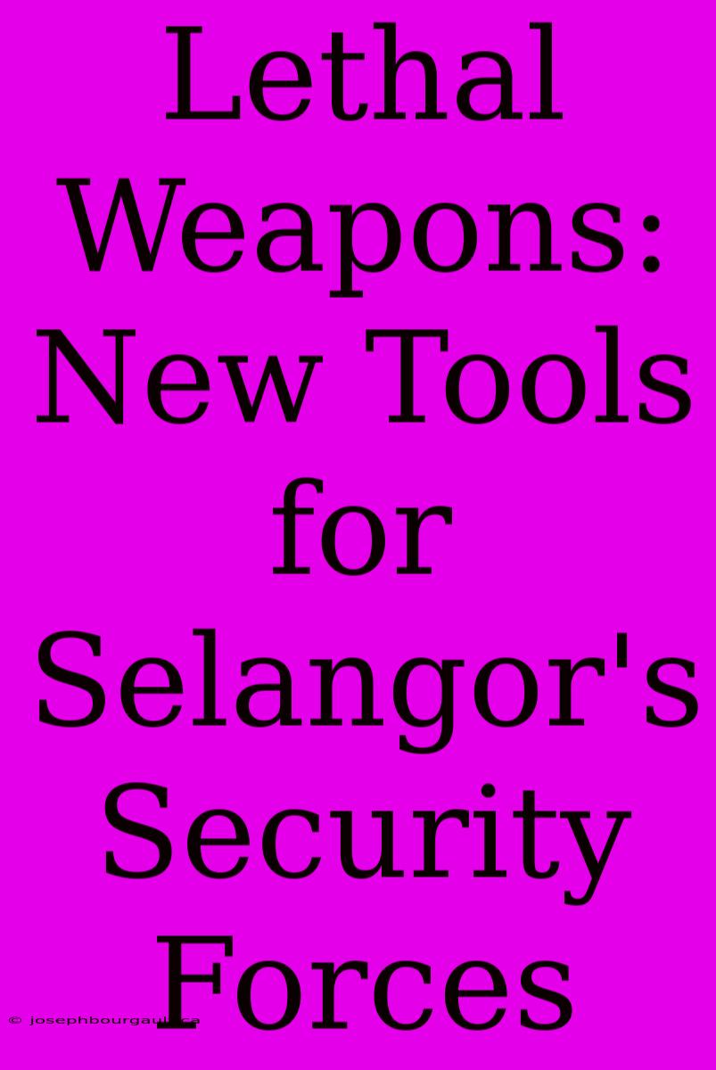 Lethal Weapons: New Tools For Selangor's Security Forces