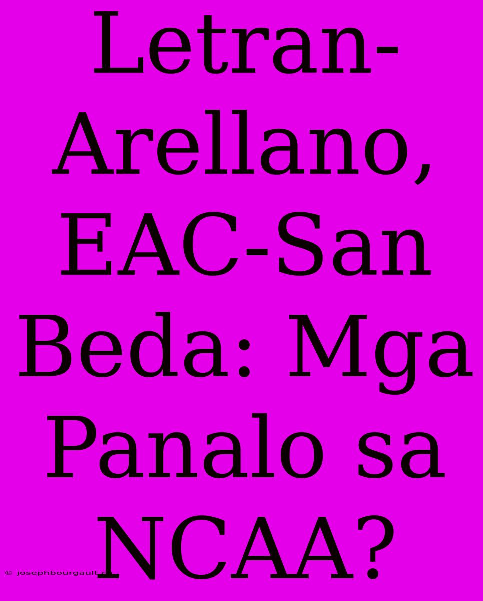 Letran-Arellano, EAC-San Beda: Mga Panalo Sa NCAA?