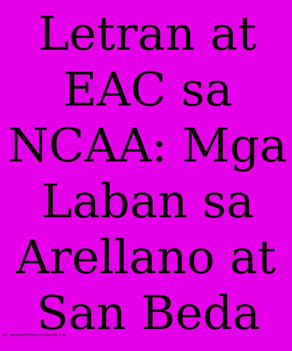 Letran At EAC Sa NCAA: Mga Laban Sa Arellano At San Beda