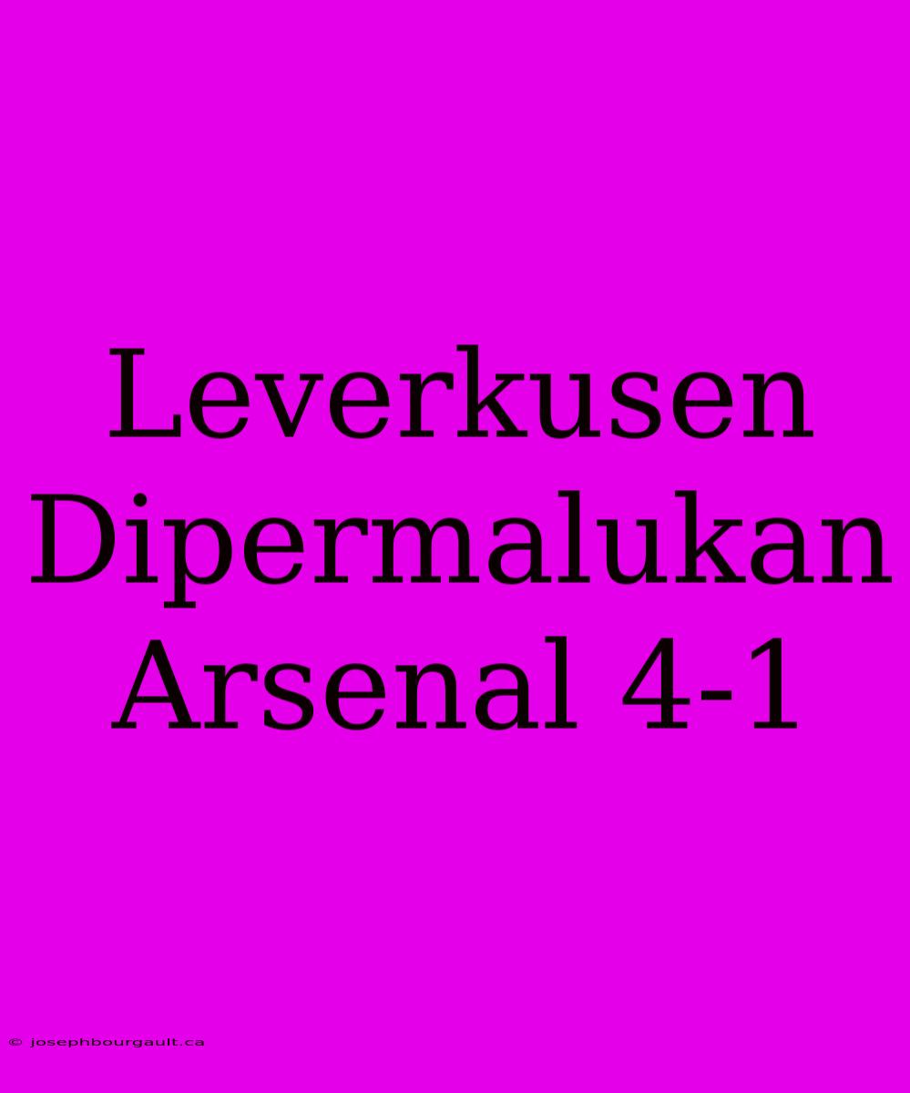 Leverkusen Dipermalukan Arsenal 4-1