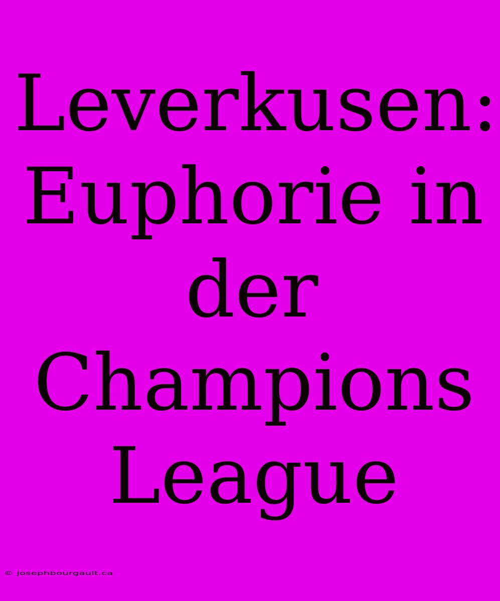 Leverkusen: Euphorie In Der Champions League