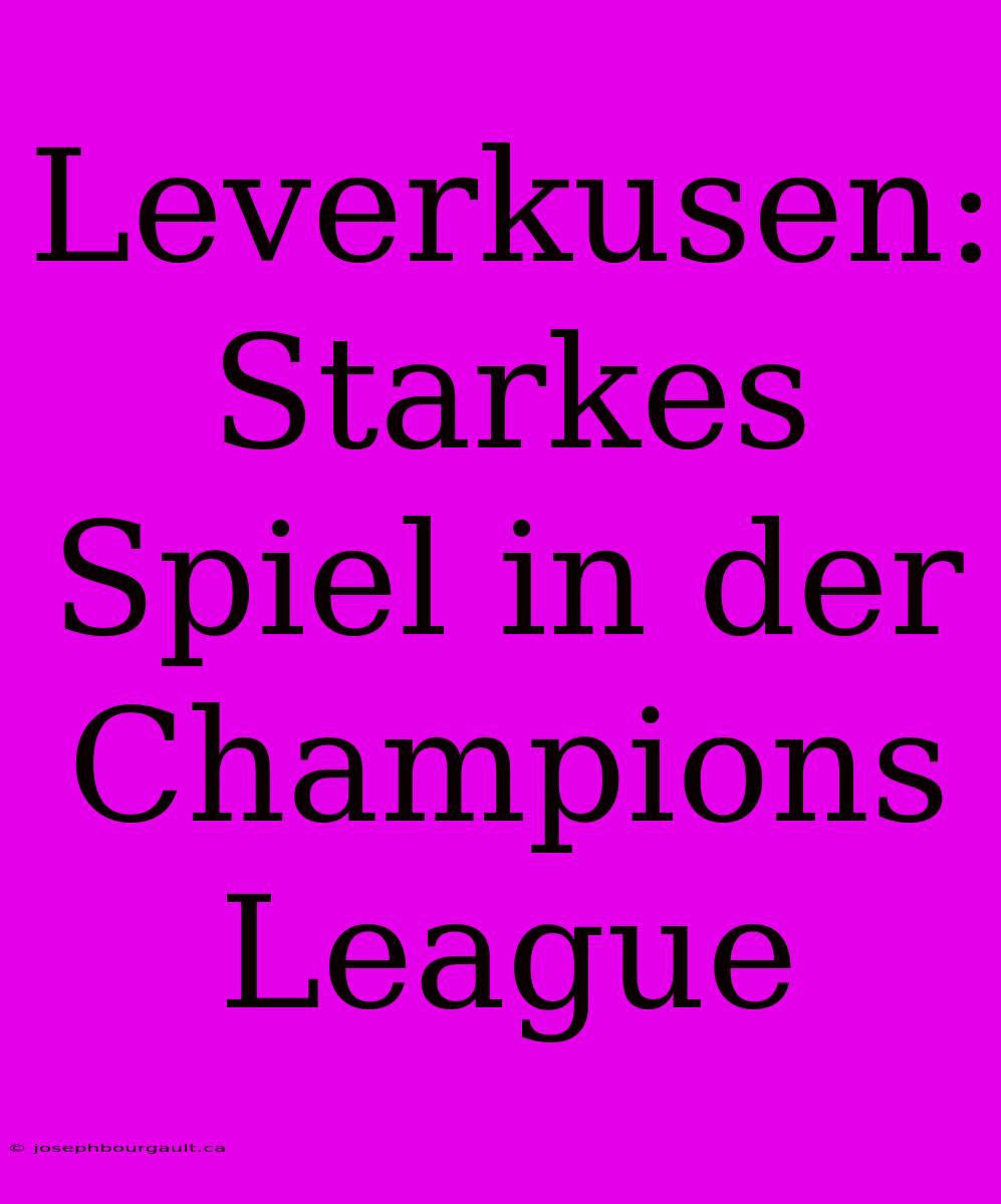 Leverkusen: Starkes Spiel In Der Champions League