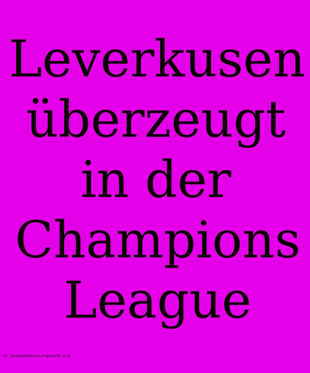 Leverkusen Überzeugt In Der Champions League