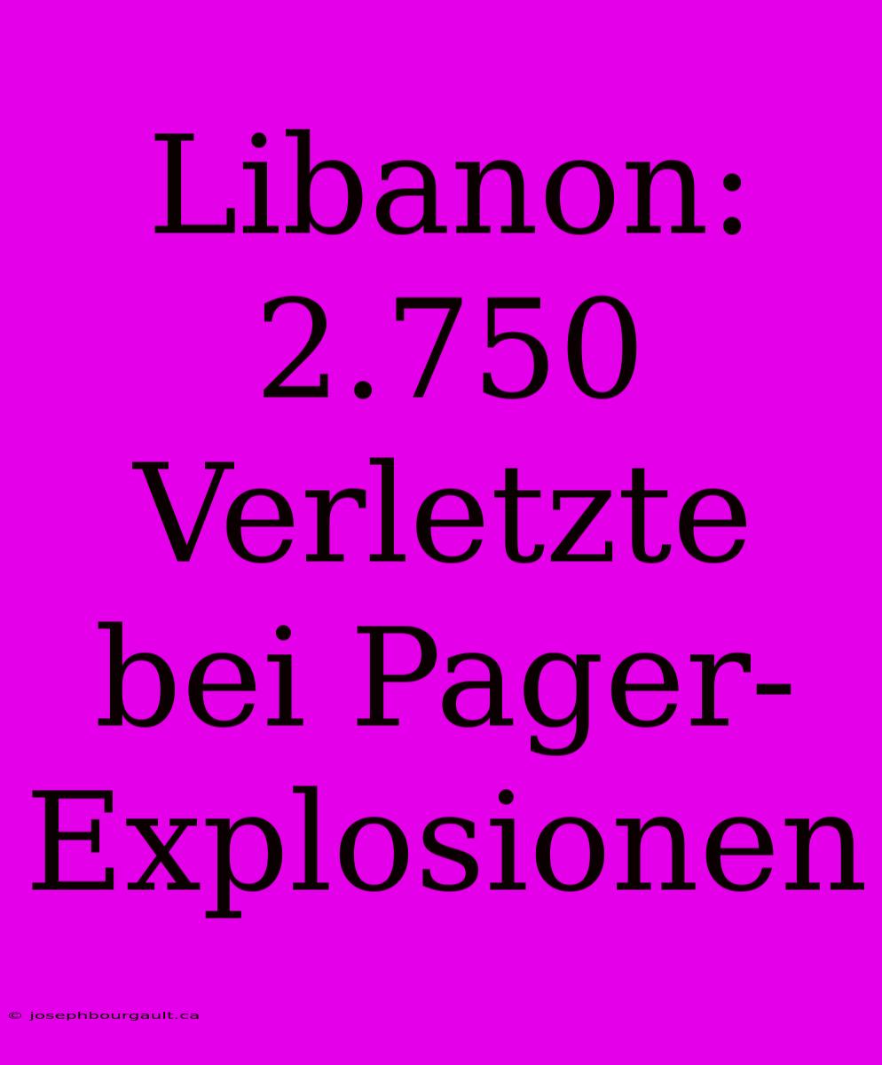 Libanon: 2.750 Verletzte Bei Pager-Explosionen