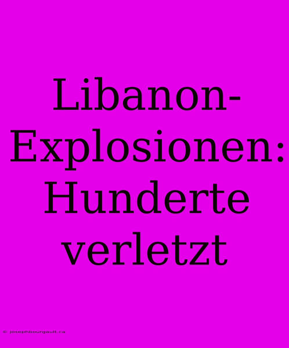 Libanon-Explosionen: Hunderte Verletzt