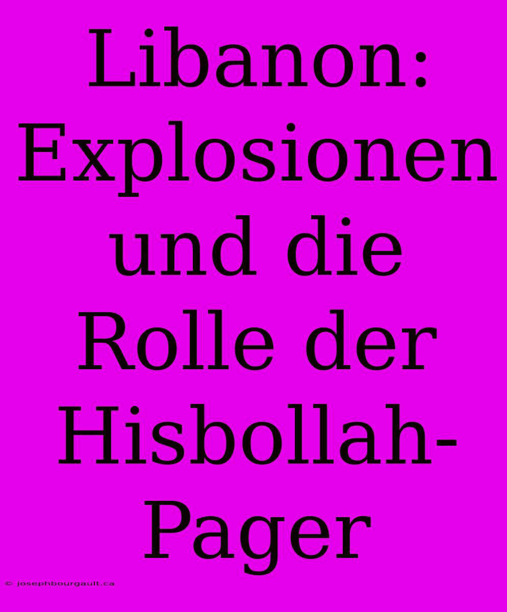 Libanon: Explosionen Und Die Rolle Der Hisbollah-Pager