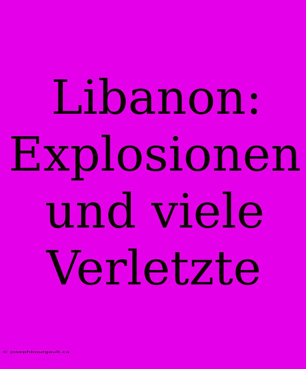 Libanon: Explosionen Und Viele Verletzte