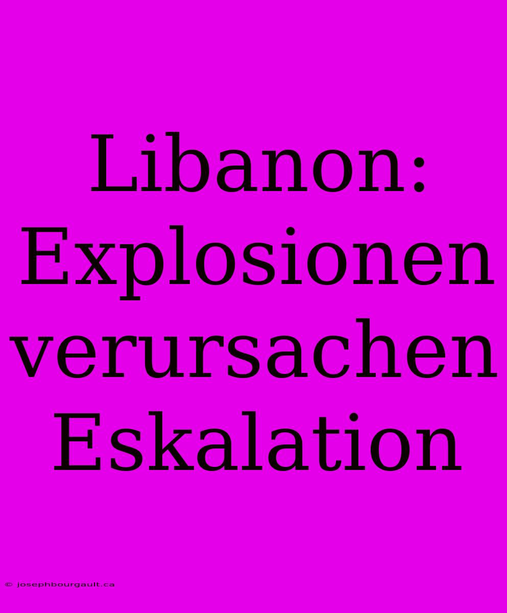 Libanon: Explosionen Verursachen Eskalation