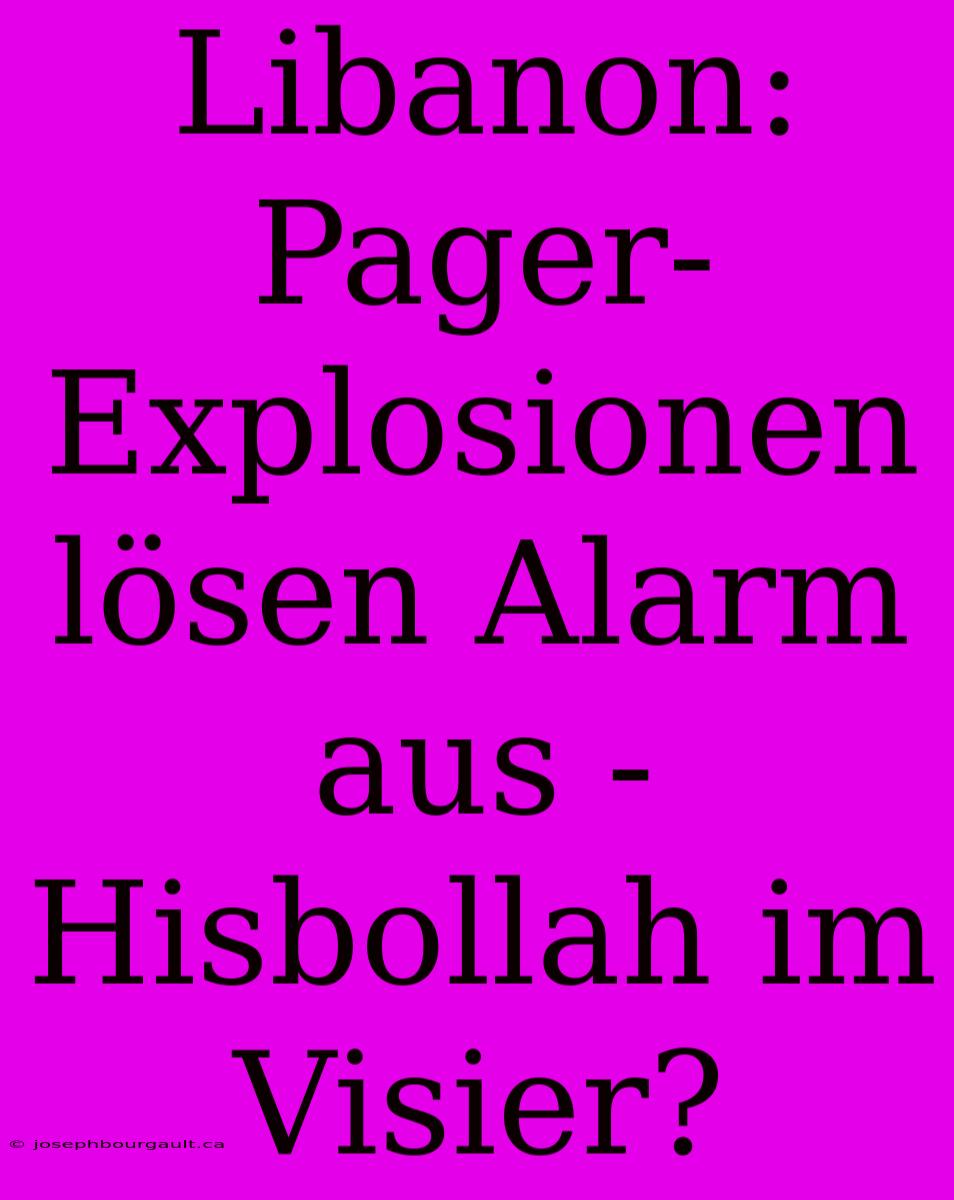 Libanon: Pager-Explosionen Lösen Alarm Aus - Hisbollah Im Visier?