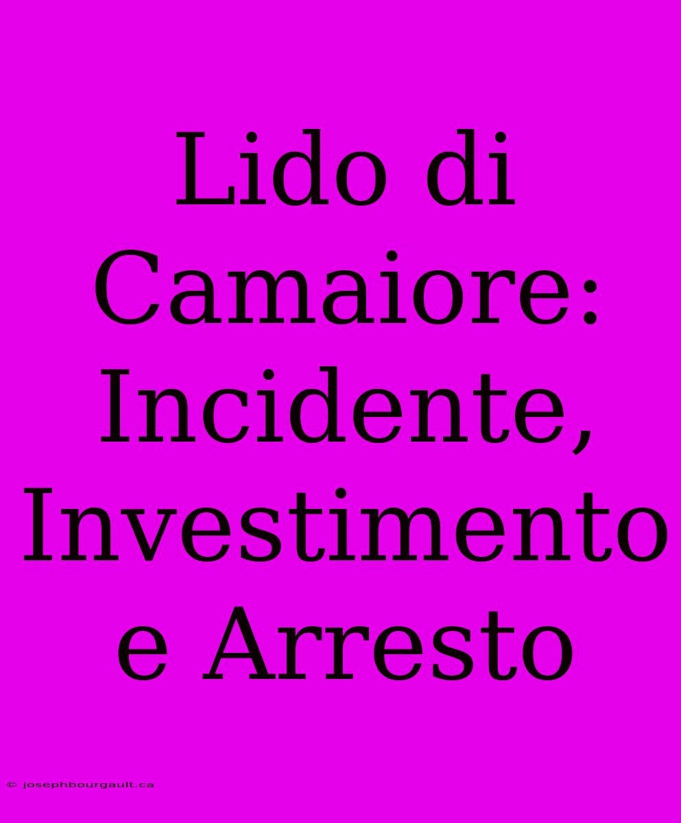 Lido Di Camaiore: Incidente, Investimento E Arresto