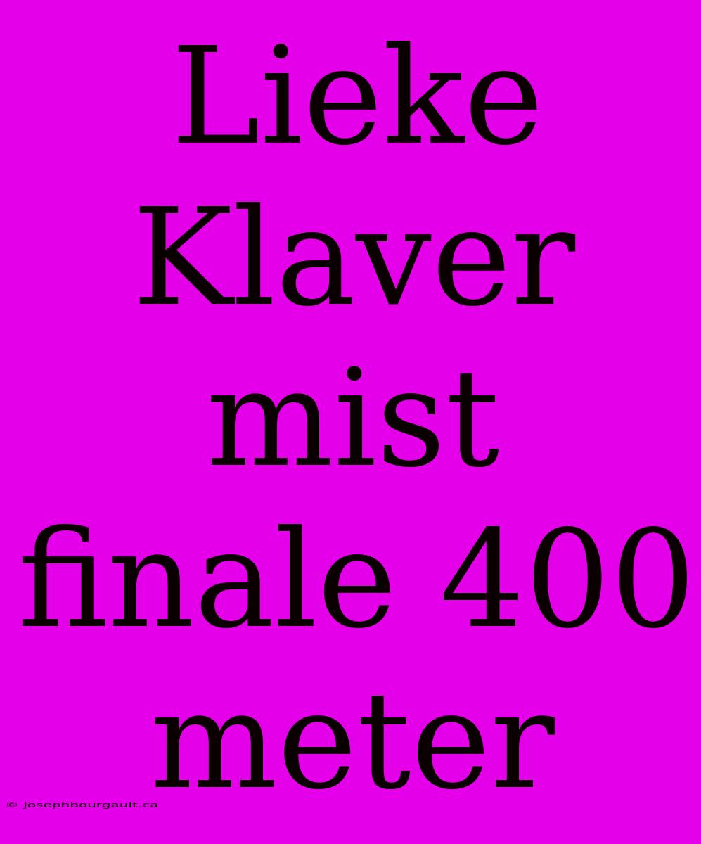 Lieke Klaver Mist Finale 400 Meter