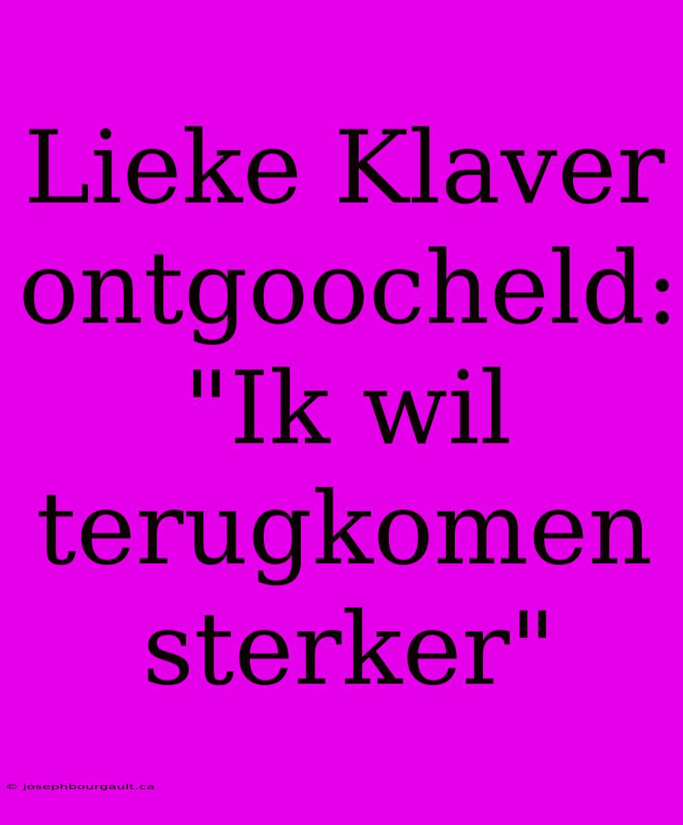 Lieke Klaver Ontgoocheld: 