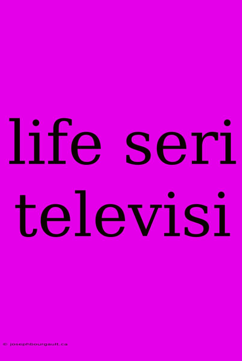 Life Seri Televisi