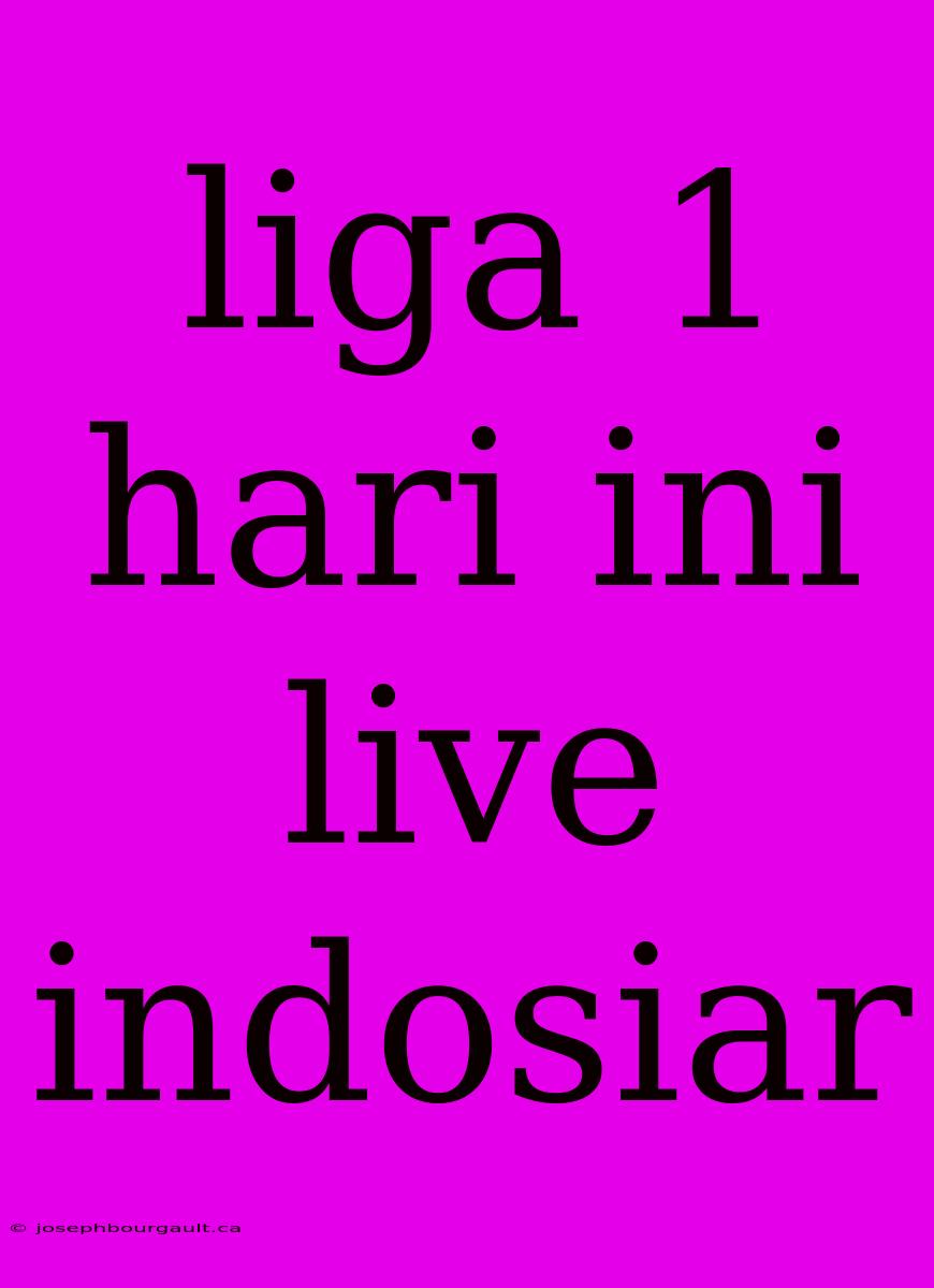 Liga 1 Hari Ini Live Indosiar