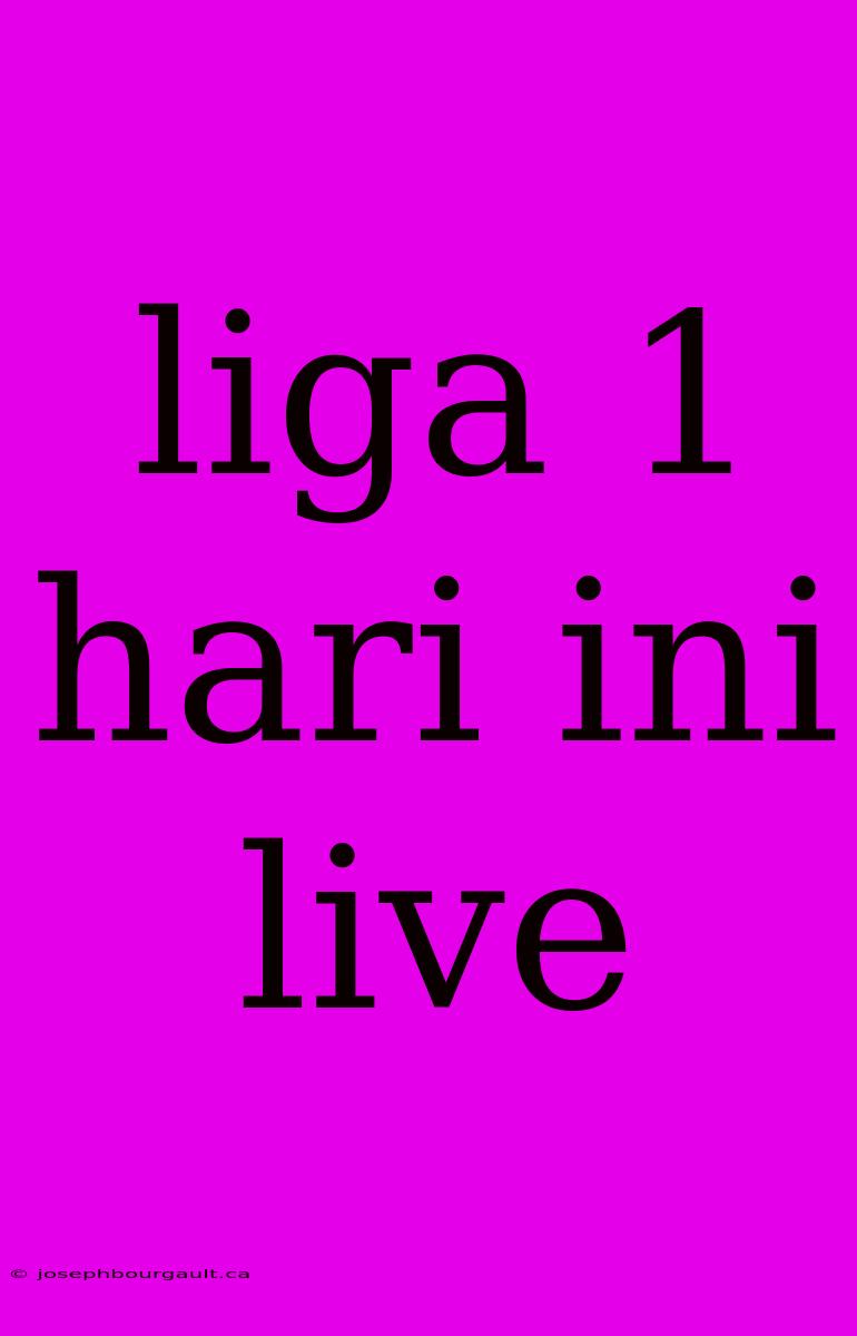 Liga 1 Hari Ini Live