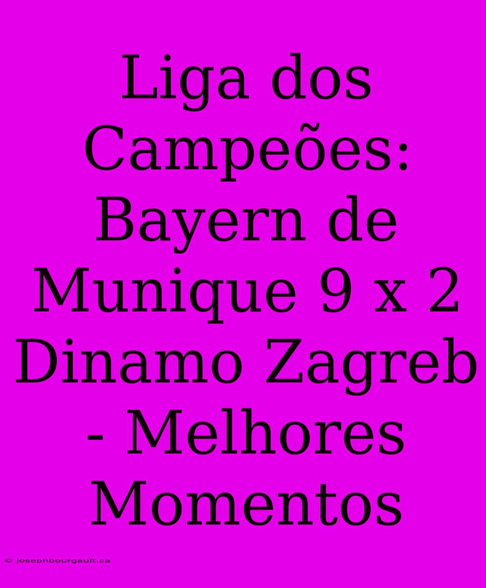 Liga Dos Campeões: Bayern De Munique 9 X 2 Dinamo Zagreb - Melhores Momentos