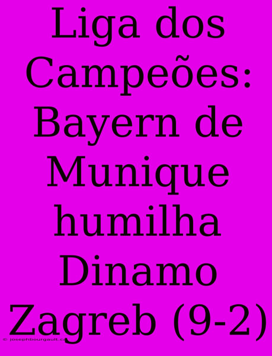 Liga Dos Campeões: Bayern De Munique Humilha Dinamo Zagreb (9-2)