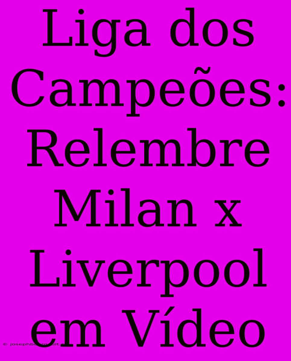 Liga Dos Campeões: Relembre Milan X Liverpool Em Vídeo