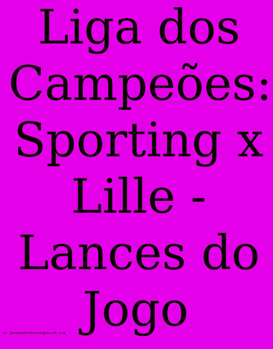 Liga Dos Campeões: Sporting X Lille - Lances Do Jogo