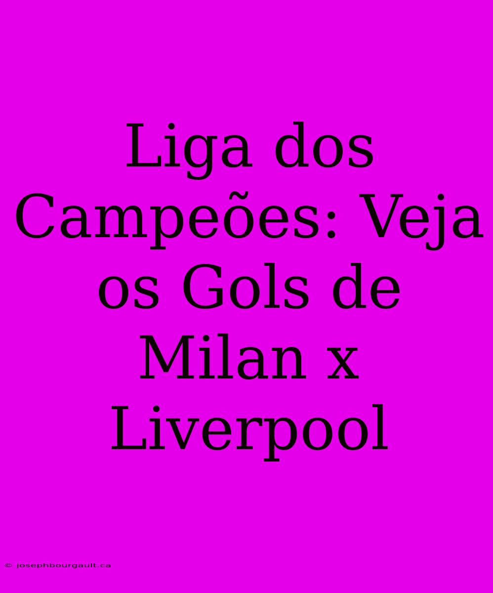 Liga Dos Campeões: Veja Os Gols De Milan X Liverpool