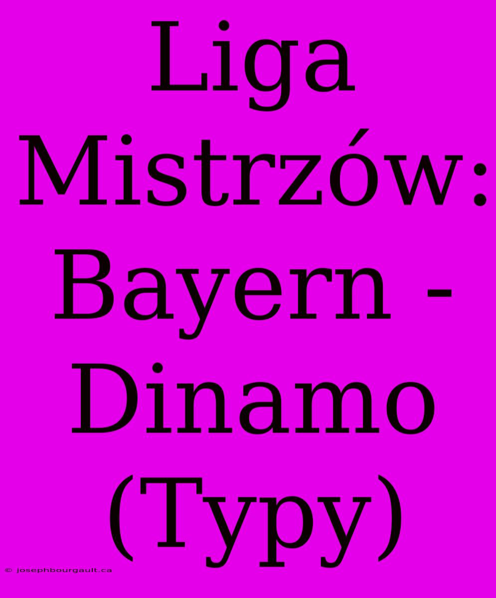 Liga Mistrzów: Bayern - Dinamo (Typy)