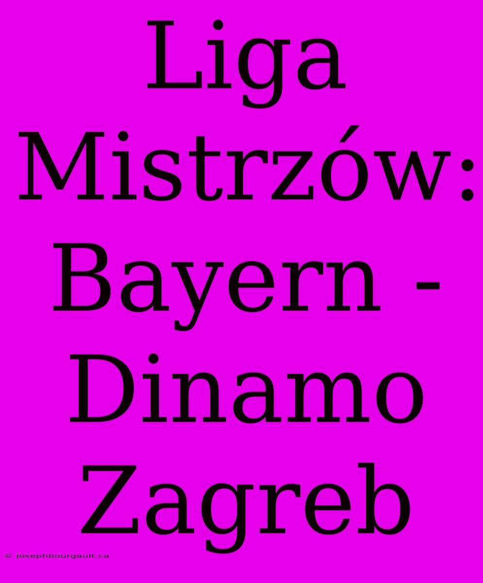 Liga Mistrzów: Bayern - Dinamo Zagreb