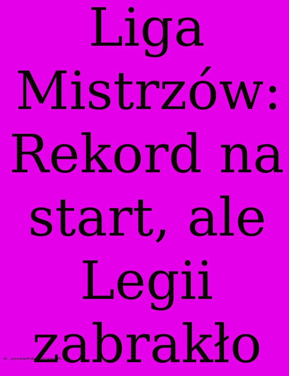 Liga Mistrzów: Rekord Na Start, Ale Legii Zabrakło