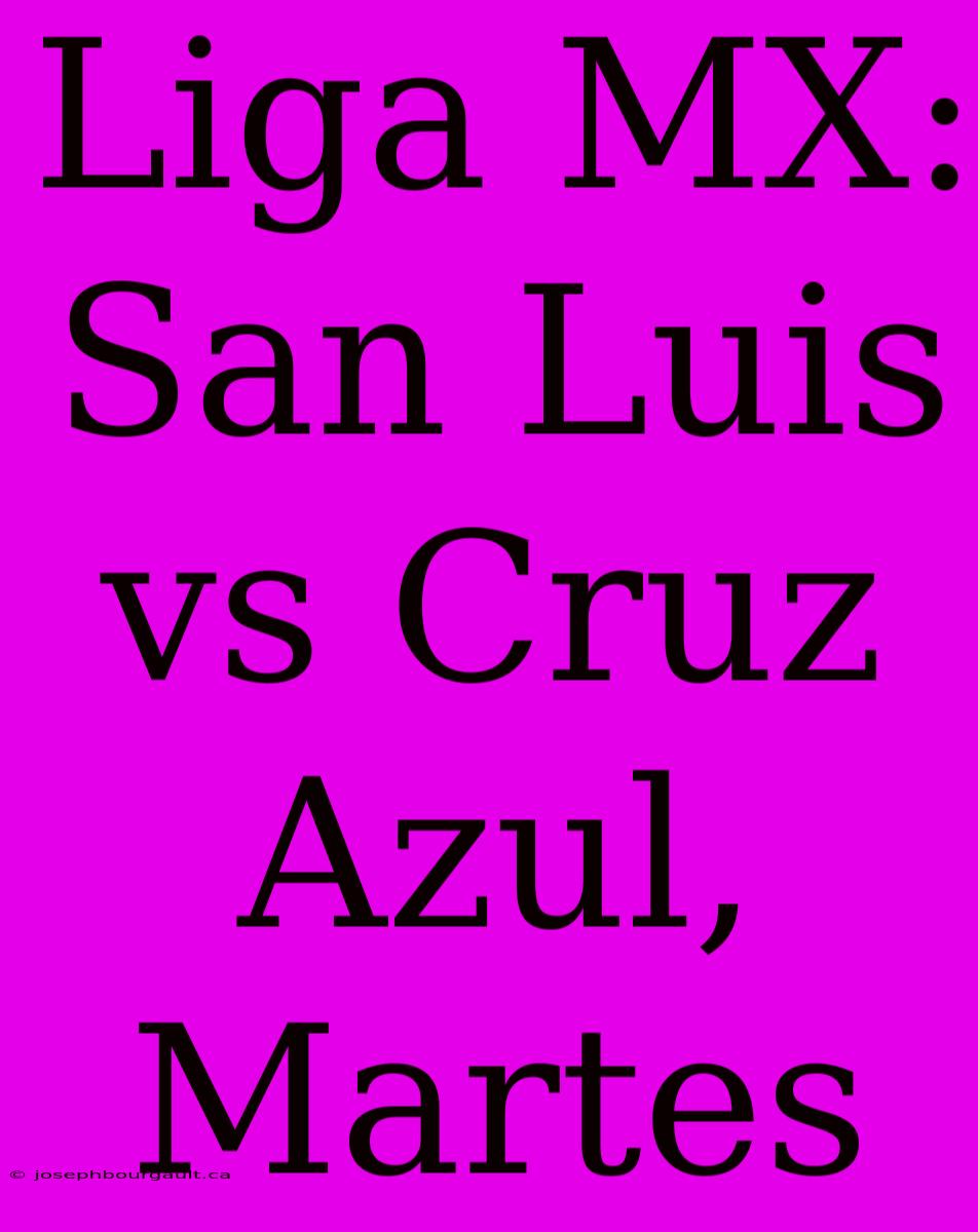 Liga MX: San Luis Vs Cruz Azul, Martes