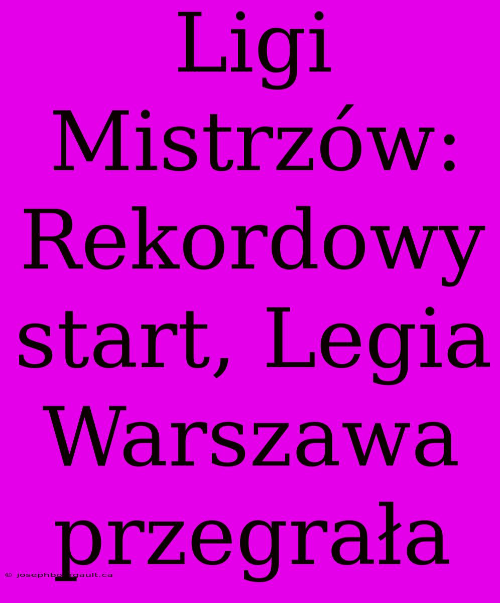 Ligi Mistrzów: Rekordowy Start, Legia Warszawa Przegrała