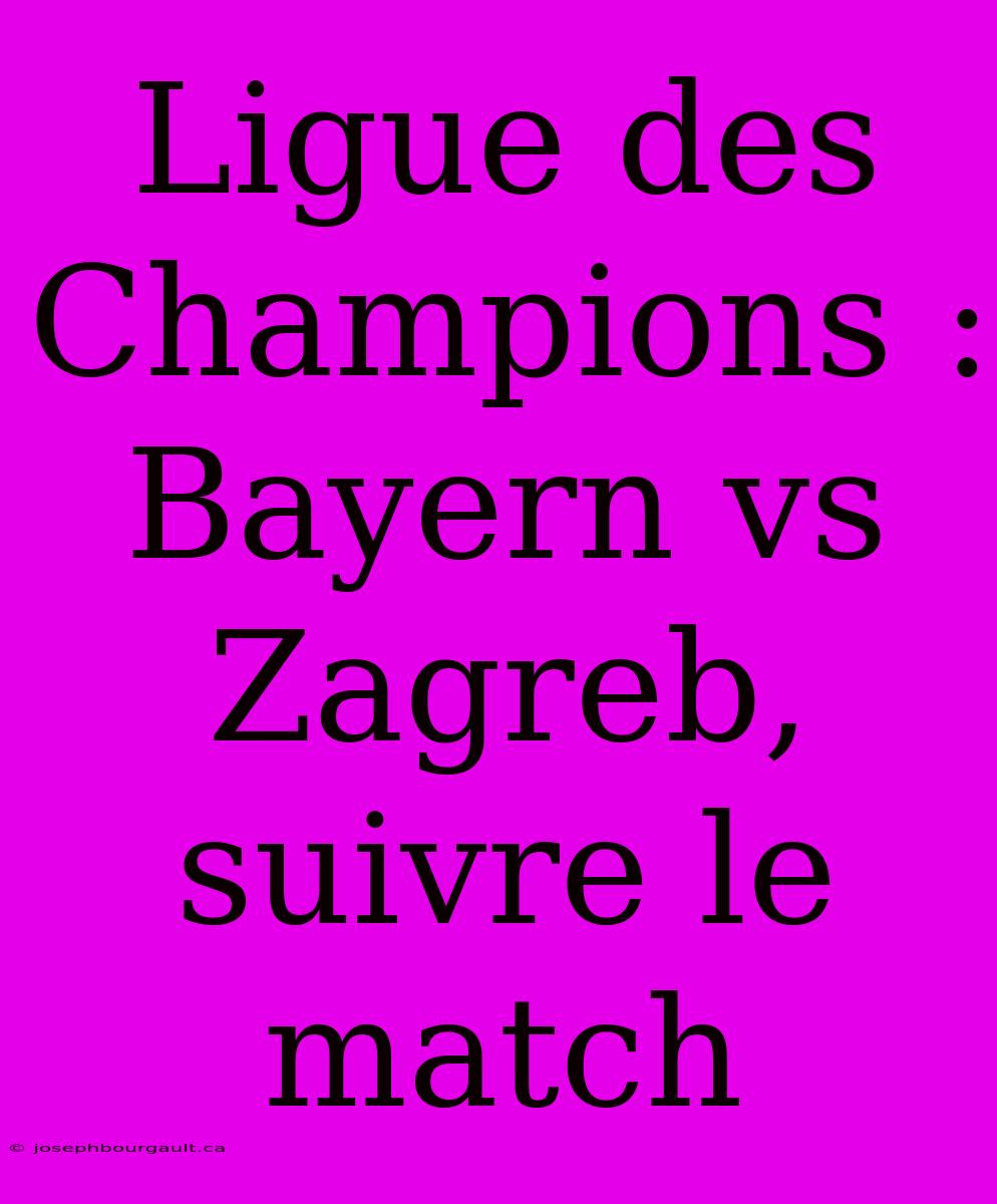 Ligue Des Champions : Bayern Vs Zagreb, Suivre Le Match