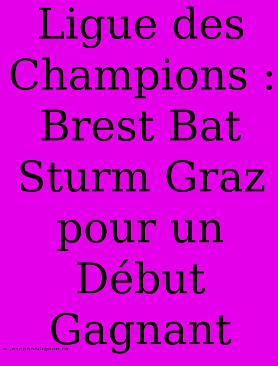 Ligue Des Champions : Brest Bat Sturm Graz Pour Un Début Gagnant