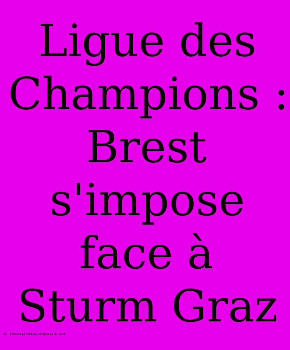 Ligue Des Champions : Brest S'impose Face À Sturm Graz