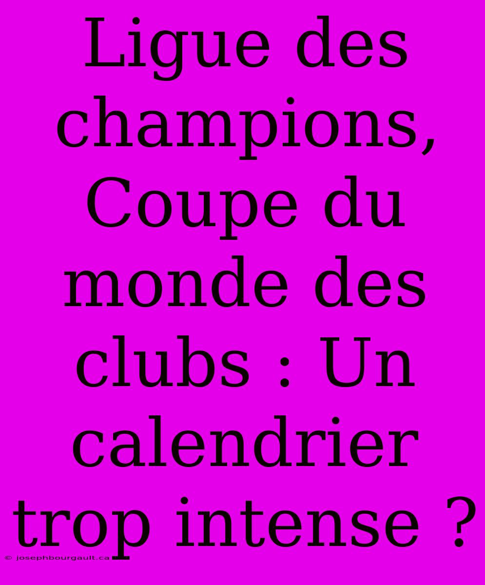 Ligue Des Champions, Coupe Du Monde Des Clubs : Un Calendrier Trop Intense ?