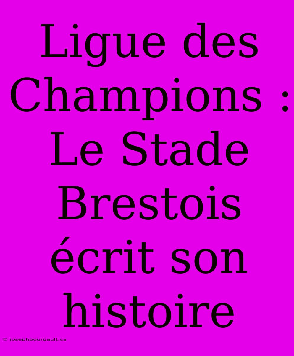 Ligue Des Champions : Le Stade Brestois Écrit Son Histoire