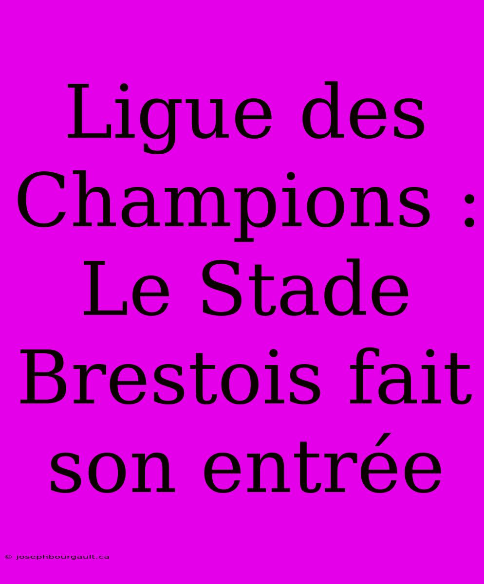 Ligue Des Champions : Le Stade Brestois Fait Son Entrée