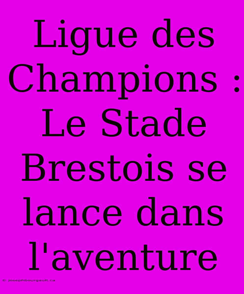 Ligue Des Champions : Le Stade Brestois Se Lance Dans L'aventure