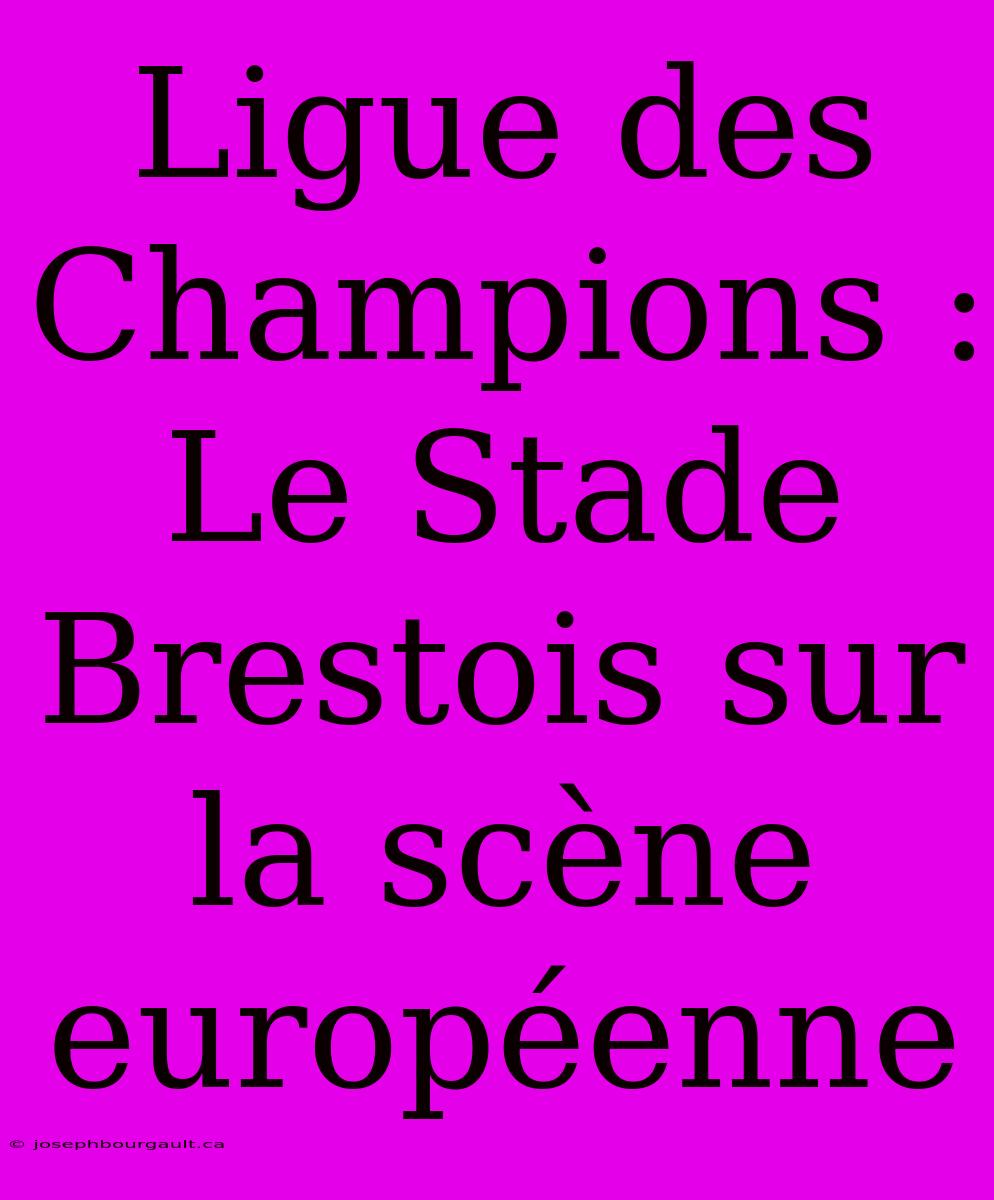 Ligue Des Champions : Le Stade Brestois Sur La Scène Européenne