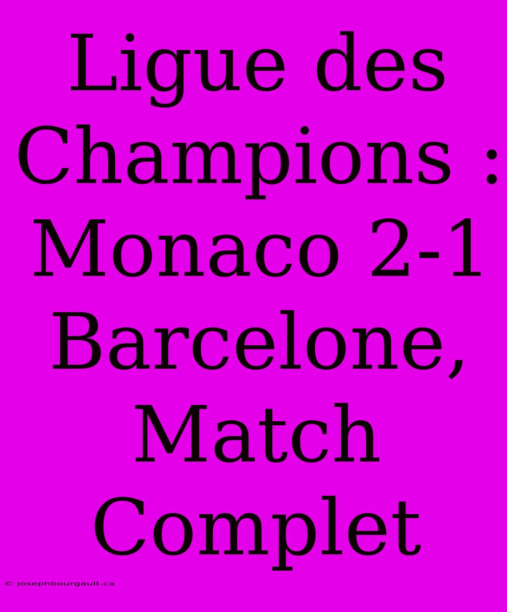 Ligue Des Champions : Monaco 2-1 Barcelone, Match Complet