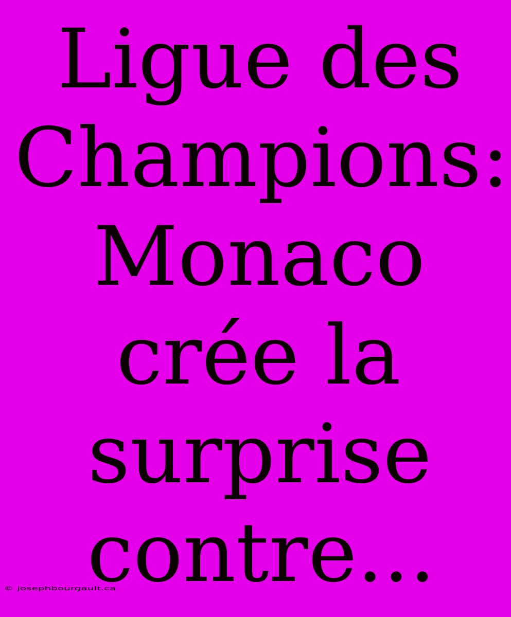 Ligue Des Champions: Monaco Crée La Surprise Contre...