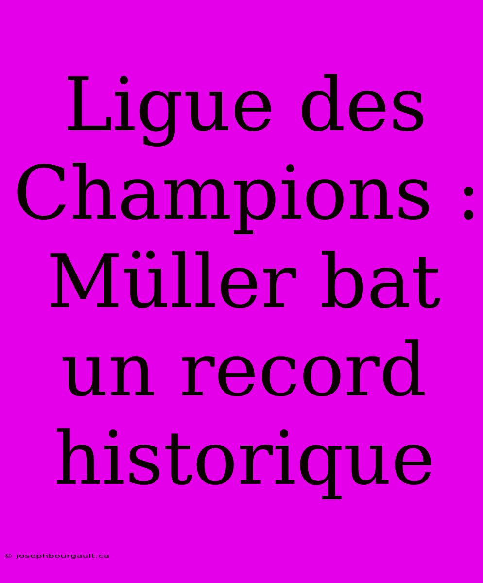 Ligue Des Champions : Müller Bat Un Record Historique