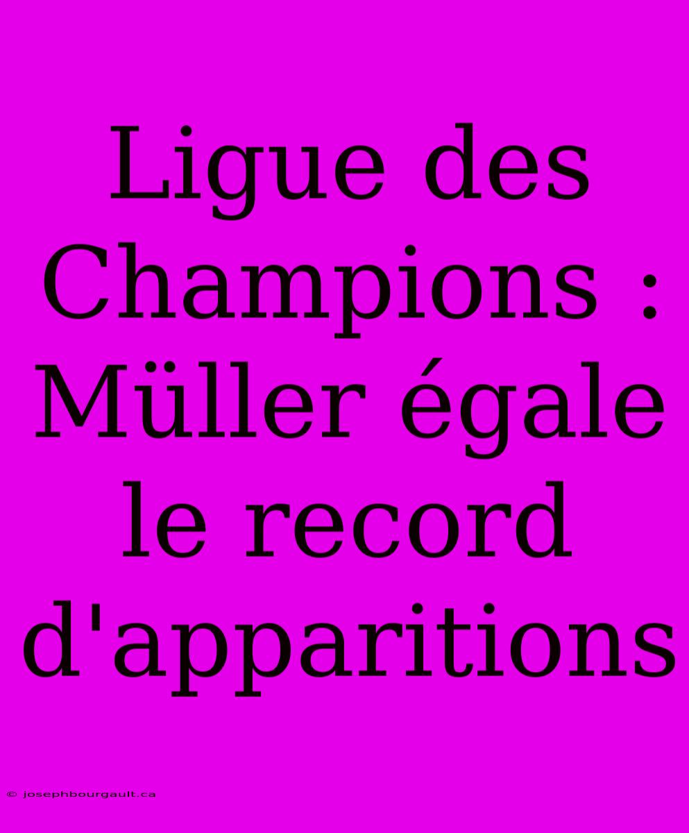 Ligue Des Champions : Müller Égale Le Record D'apparitions