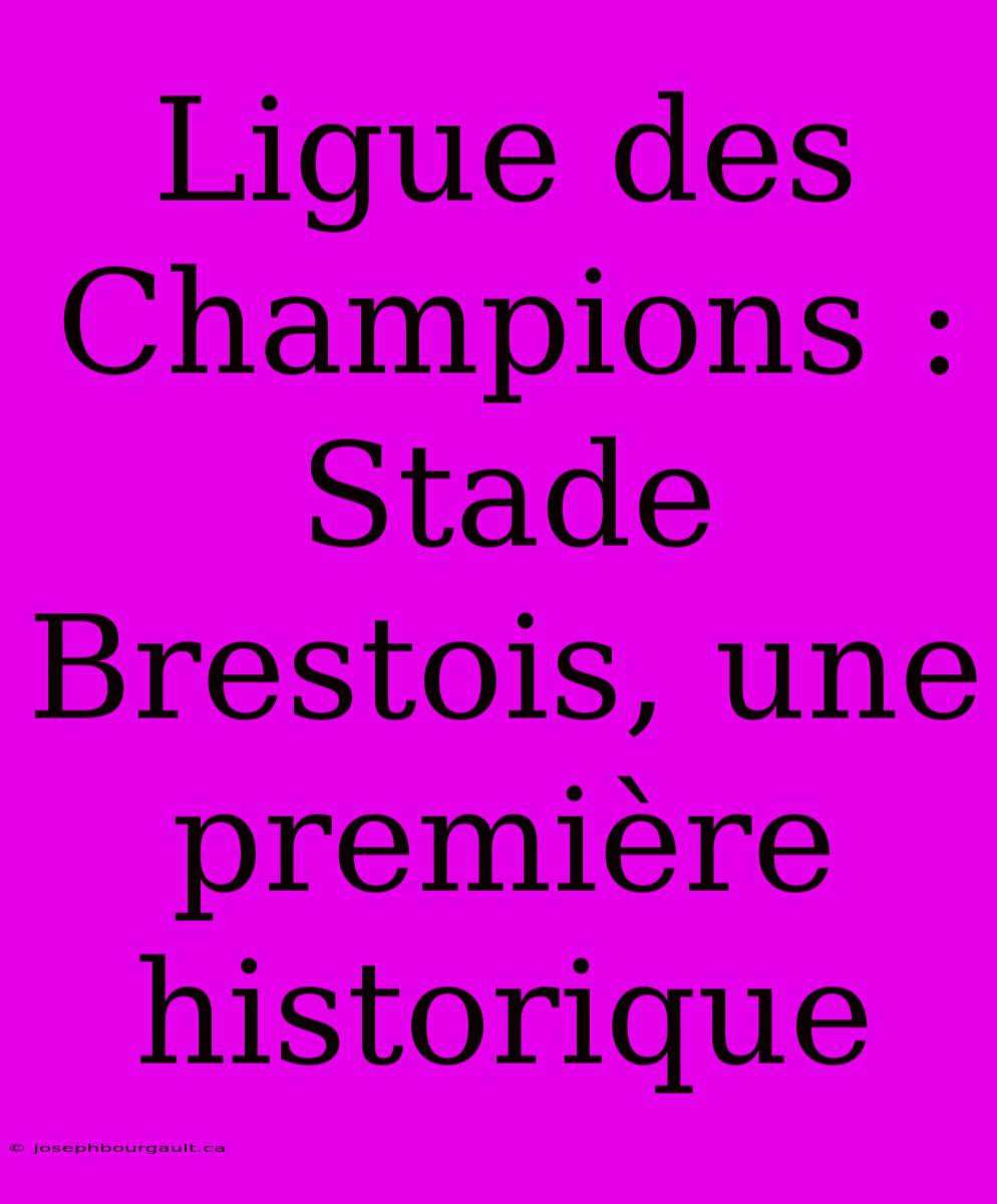 Ligue Des Champions : Stade Brestois, Une Première Historique