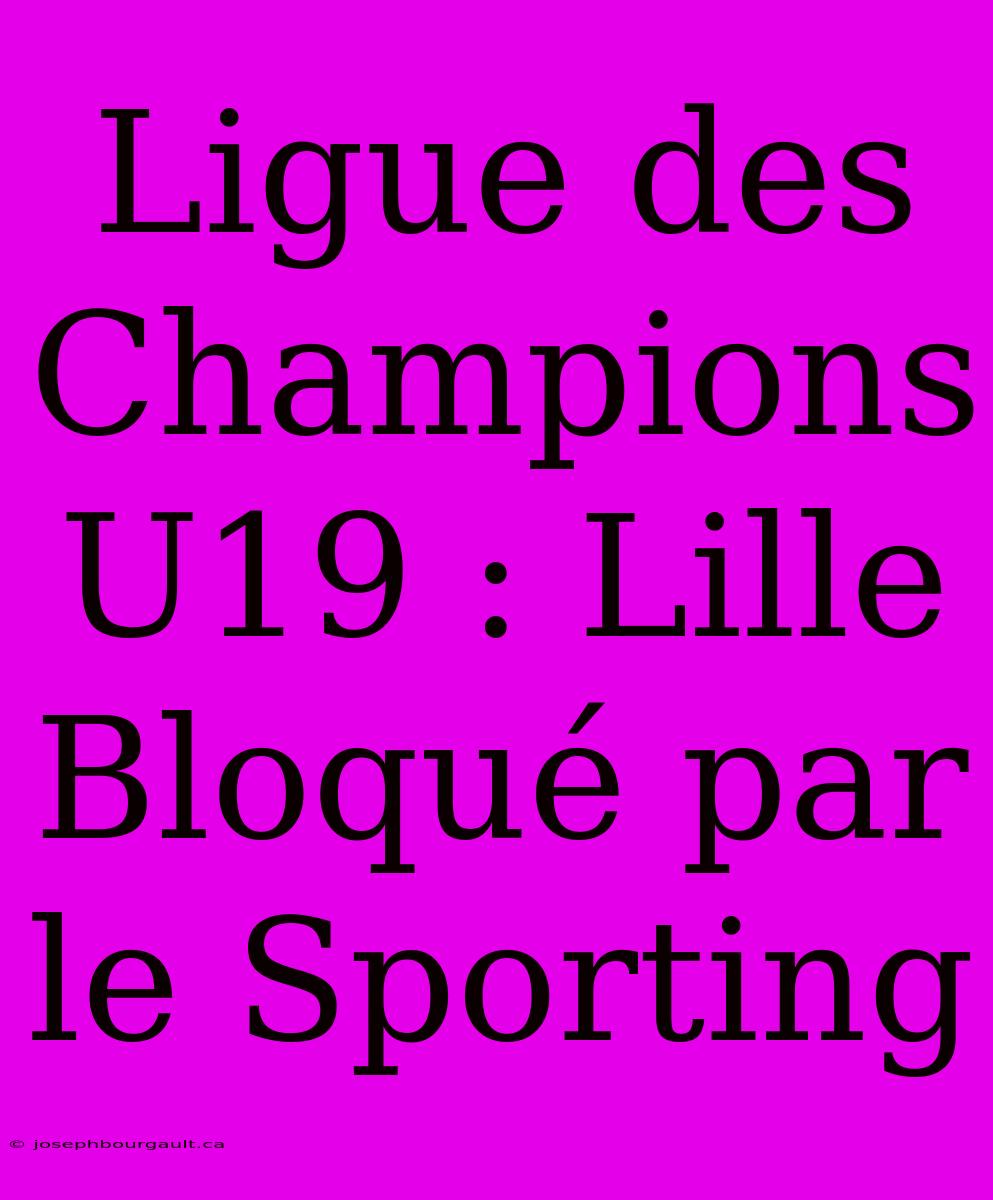 Ligue Des Champions U19 : Lille Bloqué Par Le Sporting