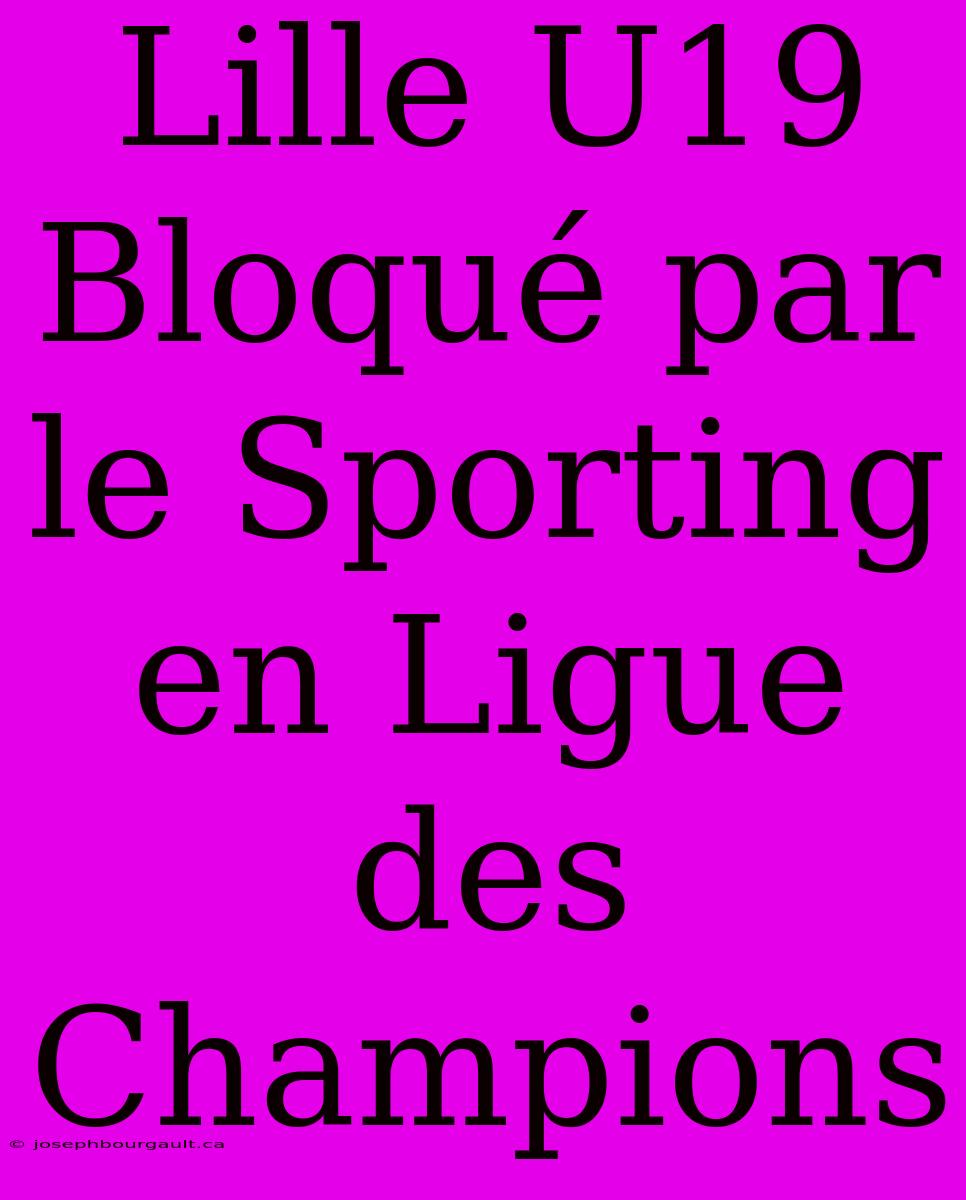 Lille U19 Bloqué Par Le Sporting En Ligue Des Champions