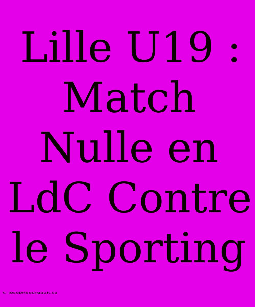 Lille U19 : Match Nulle En LdC Contre Le Sporting