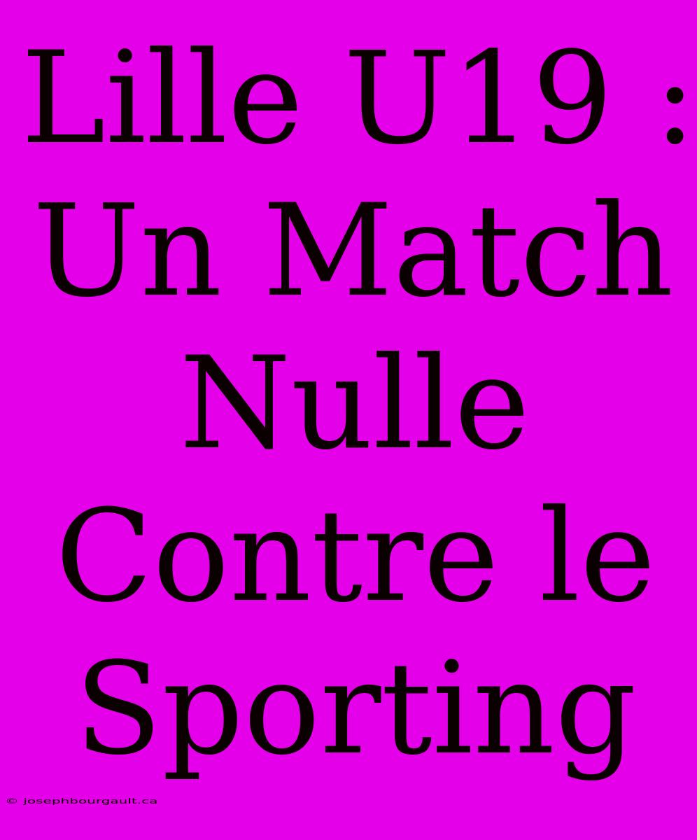 Lille U19 : Un Match Nulle Contre Le Sporting