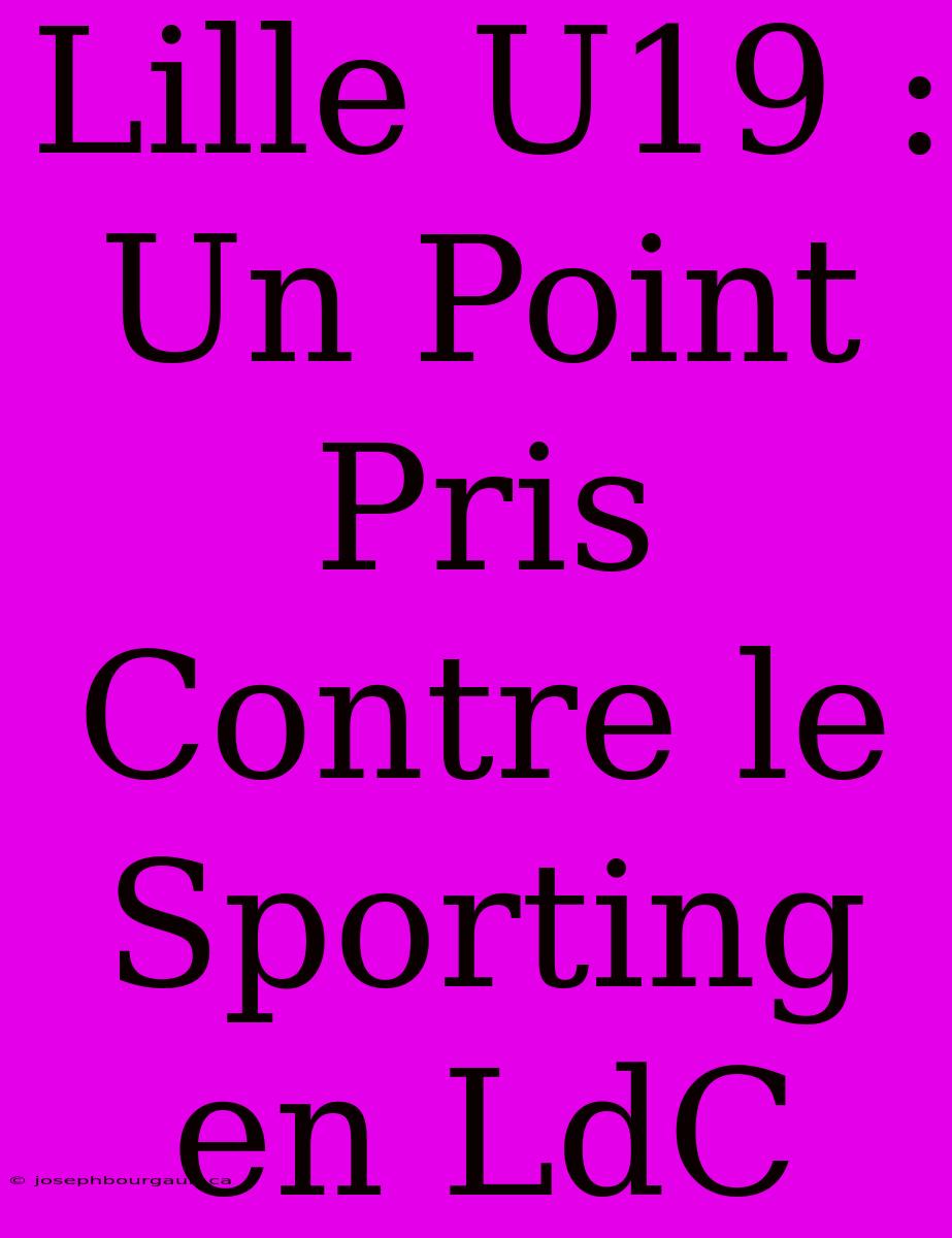 Lille U19 : Un Point Pris Contre Le Sporting En LdC